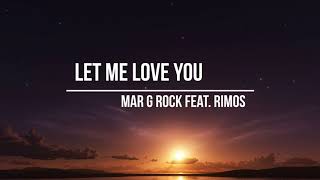 Mar G Rock feat. Rimos - Let Me Love You (Original Mix)