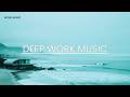 Deep Work Focus Music | Ultimate Concentration &amp; Mental Clarity