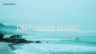 Deep Work Focus Music | Ultimate Concentration &amp; Mental Clarity