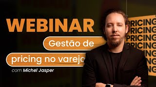 GESTÃO DE PRICING no varejo com Michel Jasper