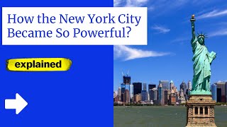 How the New York City Became So Powerful? [Explained]