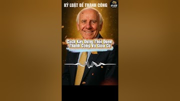 CÁCH XÂY DỰNG THÓI QUEN THÀNH CÔNG VÀ GIÀU CÓ | JIM ROHN - BÍ QUYẾT GIÚP BẠN THÀNH CÔNG VÀ GIÀU CÓ
