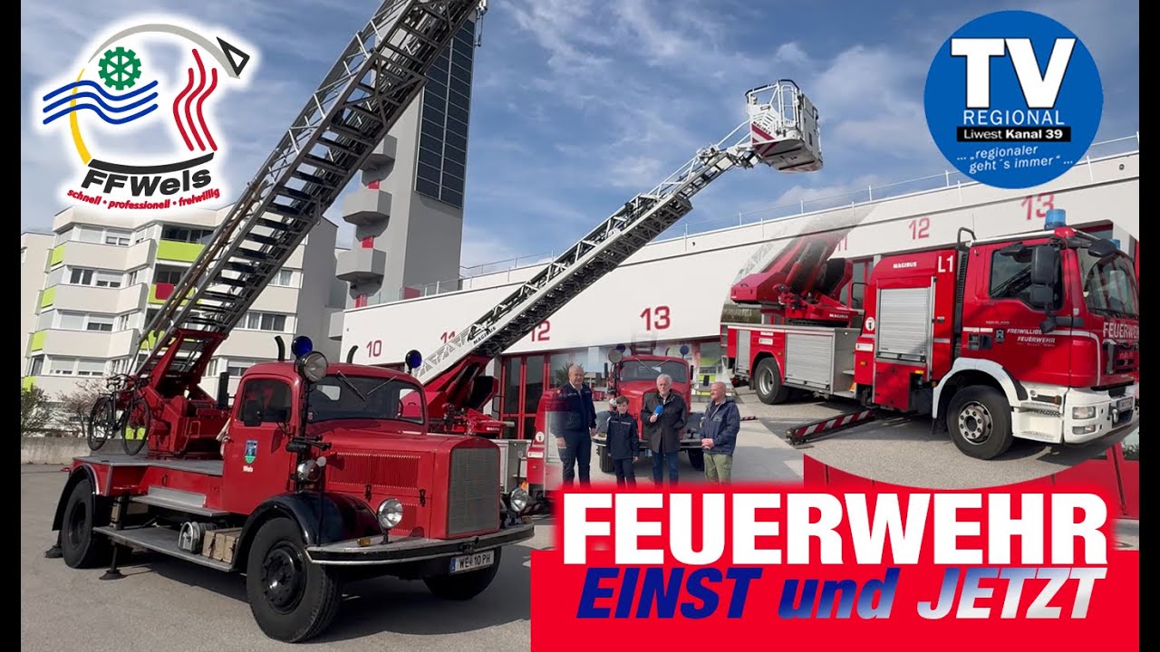 Freiwillige FEUERWEHR WELS - Einst und Jetzt