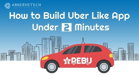 How to Build Uber Like App Under 2 Minutes - RebuStar