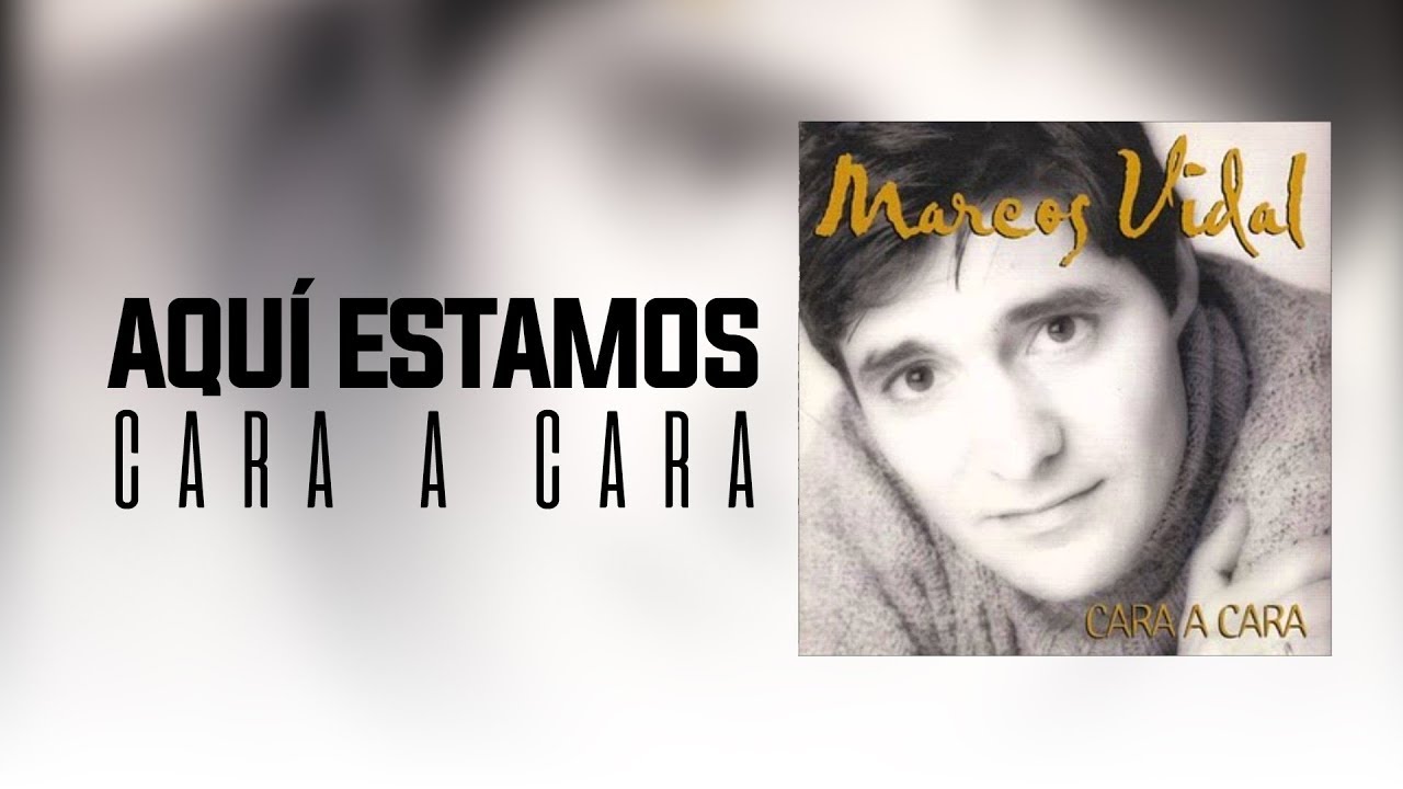 Marcos Vidal - Aquí Estamos - Cara a Cara