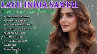 Lagu India Sedih & Romantis 😢💖 | Playlist Santai, Galau & Melepas Rindu