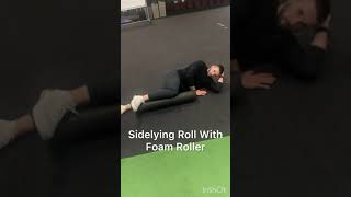 Side lying roll with foam roller