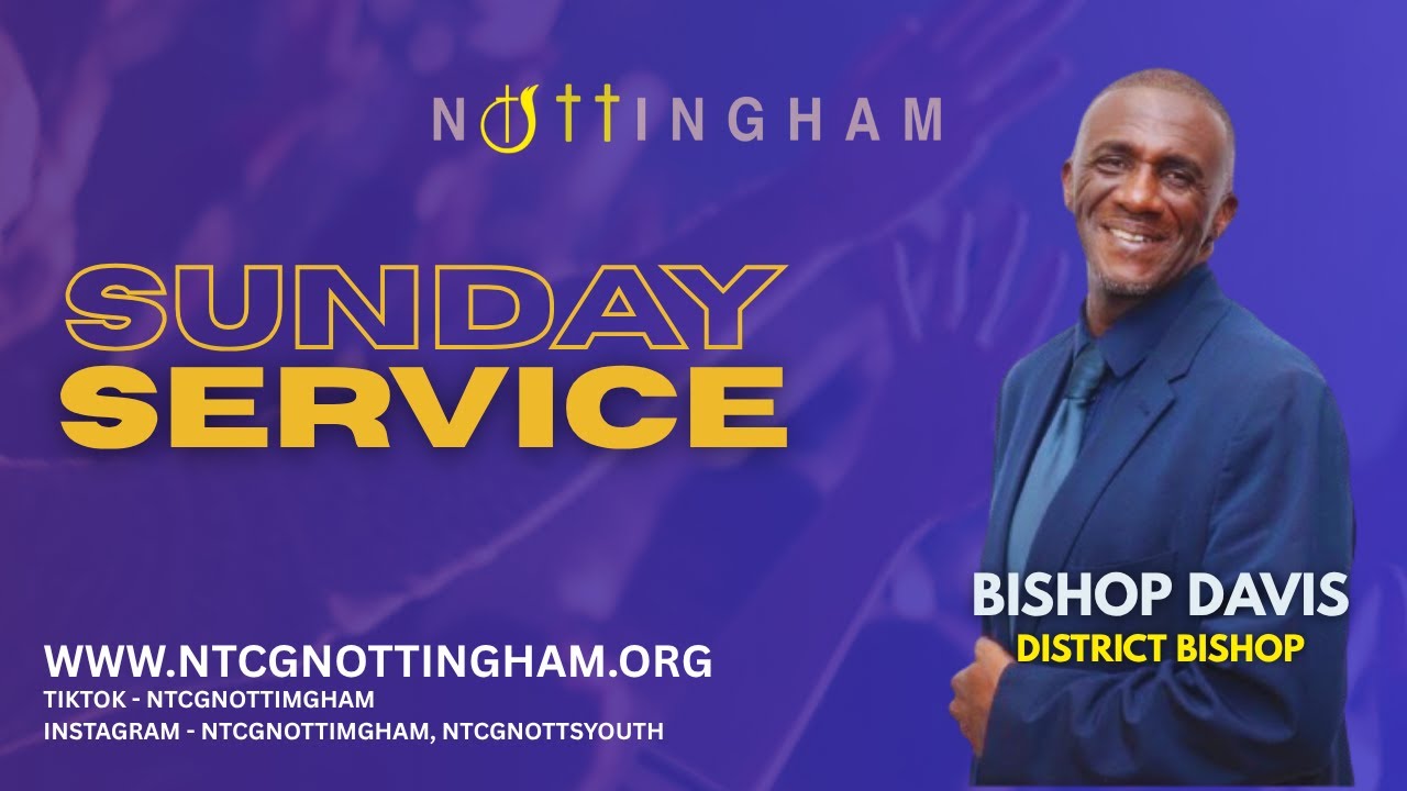 NTCG NOTTINGHAM| Sunday Service|7th December 2025