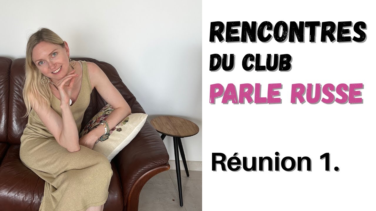 Améliorer votre russe dans le Club Parle Russe. Réunion 1.