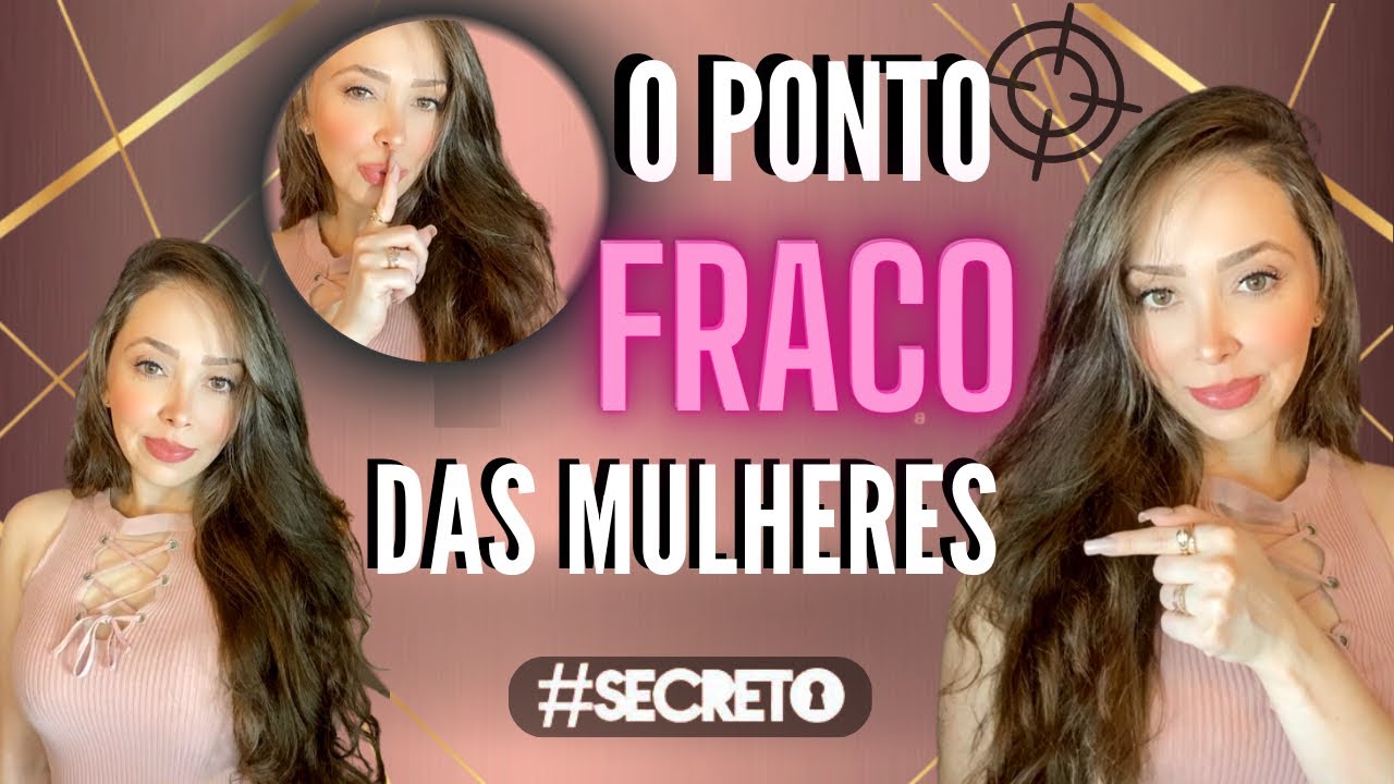 O PONTO FRACO DAS MULHERES (Como Descobrir o Ponto Fraco de uma Mulher ...