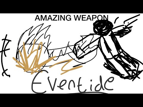 eventide is a unique weapon. | Pilgrammed: Early Sunset/EX Machina