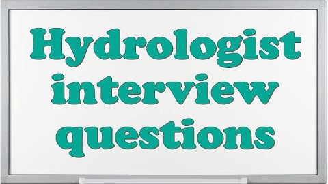 Hydrologist interview questions