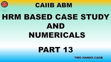 PART 13 - ABM CAIIB IMPORTANT QUESTIONS ANSWER - ABM CASE STUDY