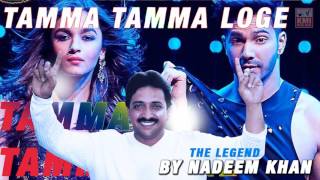 Tamma Tamma Loge  Nadeem Khan  Badrinath Ki Dulhania