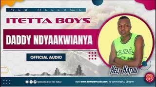 Daddy Ndyaakwianya  Audio By Keli Katuu