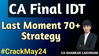 Must Do Chapters List & Toppers' Strategy to crack CA Final IDT I Last Moment 70+ Strategy May 2024