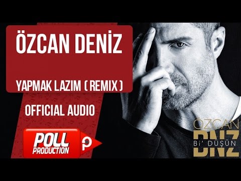 Özcan Deniz - Yapmak Lazım ( Remix ) - ( Official Audio )