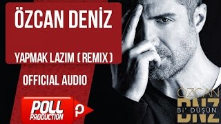 Özcan Deniz - Yapmak Lazım ( Remix ) -  Resimi