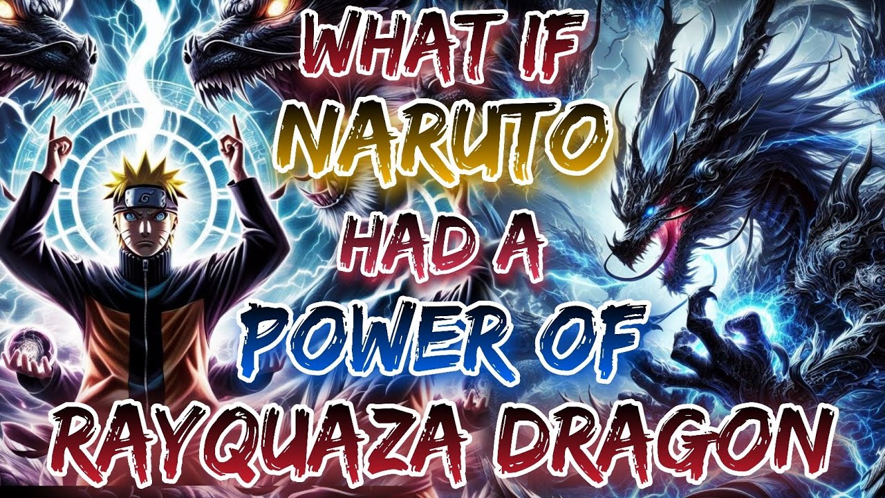 What If Naruto Had A Power Of Rayquaza Dragon