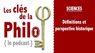 'Les Clés de la Philo', Science (1) Définitions et perspective historique