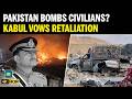 PAKISTAN BOMBS Afghan Civilians? | Kabul Accuses Islamabad Of Deadly Border Strike | Breaking News