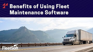 Benefits of Using Fleet Maintenance Software | FleetSoft