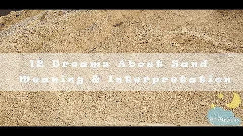 #20 Dreams About Sand : Meaning and Interpretation