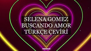 Selena Gomez - Buscando Amor // Türkçe Çeviri