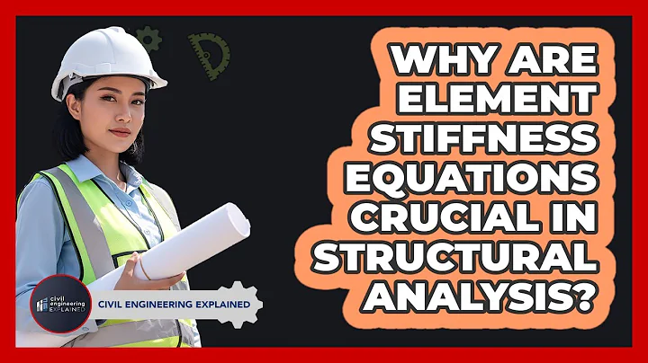 Why Are Element Stiffness Equations Crucial In Structural Analysis?