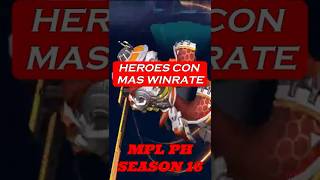 HEROES CON MAS WINRATE MPL PH SEASON 16 #mlbbespañol #mlbblatam  #mobilelegends #blackjax #mlbb