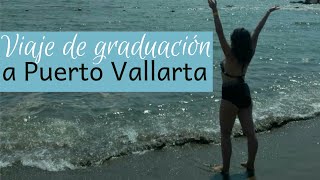 Viaje de Graduación a Puerto Vallarta/ Nereida Argudin
