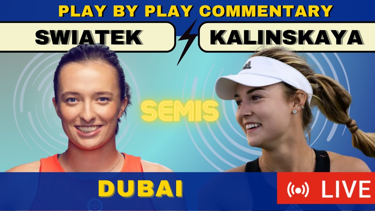 🔴SWIATEK vs KALINSKAYA I WTA DUBAI Semifinal 2024 Free Live Stream