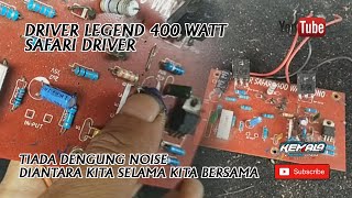 DRIVER LEGEND SAFARI 400 WATT [No hum between us as long as we are together] Emen Electronik