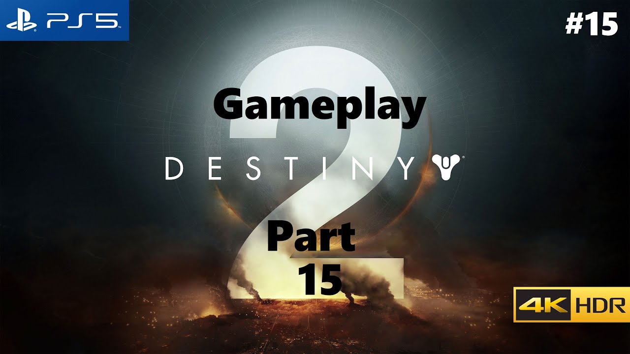 Destiny 2 Gameplay Part 15 [4K 60FPS HDR PS5] YouTube