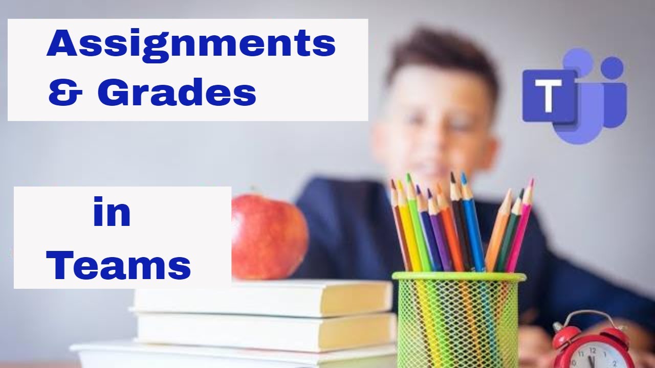 Assignments and Grades in Microsoft Teams Classrooms