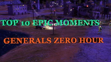 GENERALS ZERO HOUR | TOP 10 EPIC MOMENTS