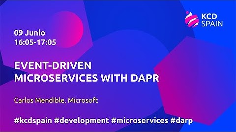 Event-driven Microservices with Dapr - Carlos Mendible, Microsoft