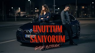 Unuttum Sanıyorum - Gaye Öztürk 