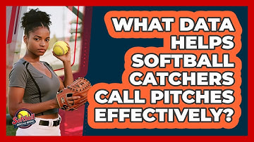 What Data Helps Softball Catchers Call Pitches Effectively? - Softball Basics and Beyond