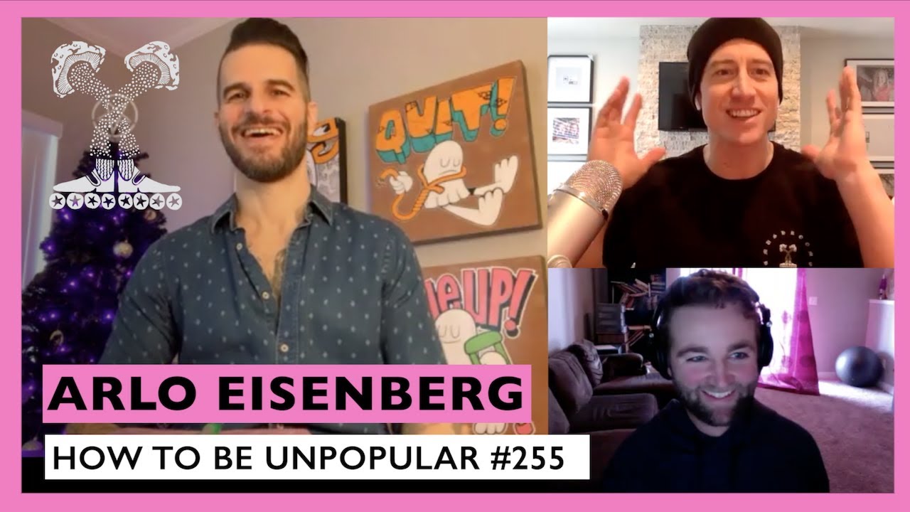 Arlo Eisenberg - How to Be Unpopular Podcast 