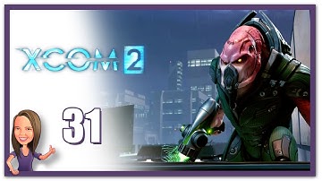 Lowco2525 Plays: XCOM 2! (Part 31)