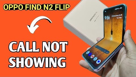 Oppo find n2 flip me call not showing problem, how to solve call not showing problem in oppo find n2