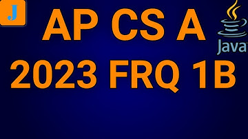 2023 AP Computer Science A FRQ 1B