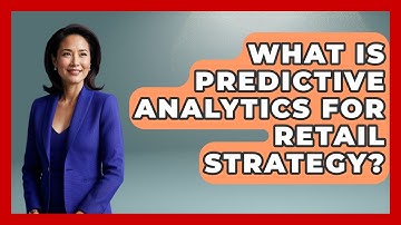 What Is Predictive Analytics For Retail Strategy? - Retail Employee Playbook