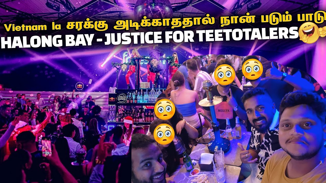 முடியல 😂 Vietnam la சரக்கு அடிக்காததால் நான் படும் பாடு | halong bay - Vietnam EP 4