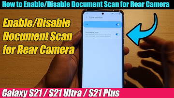 Galaxy S21/Ultra/Plus: How to Enable/Disable Document Scan for Rear Camera