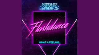 What a Feeling...Flashdance (Radio Edit) - Sound Of Legend