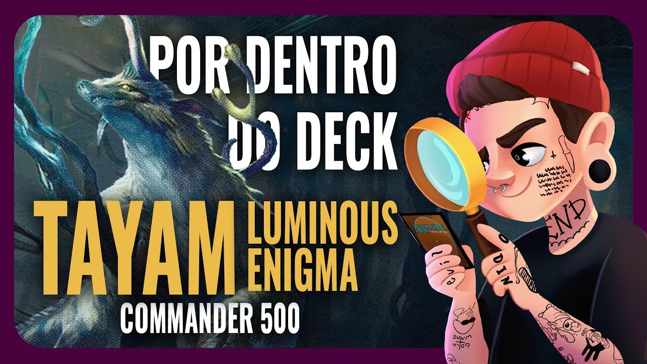 🔎 POR DENTRO DO DECK: TAYAM, LUMINOUS ENIGMA - #commander #commander500 ...