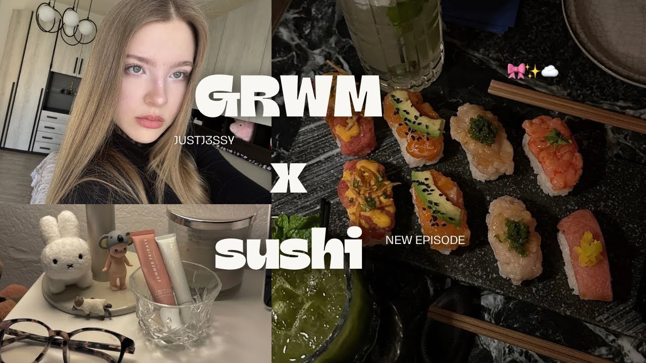 GRWM - Prepariamoci insieme per andare al sushi 🍣 🍱☁️✨