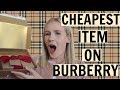 I BUY THE CHEAPEST ITEM ON BURBERRY